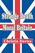 E-Book (pdf) The Strange Death of Moral Britain von Christie Davies