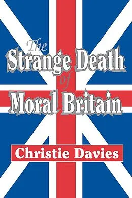 E-Book (pdf) The Strange Death of Moral Britain von Christie Davies