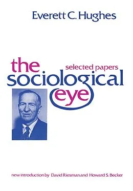 E-Book (epub) The Sociological Eye von Everett C. Hughes