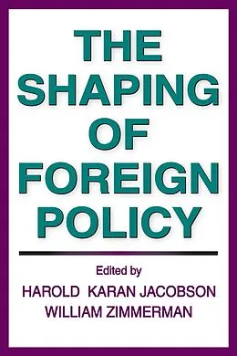 PDF The Shaping of Foreign Policy von William Zimmerman
