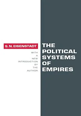 ePUB The Political Systems of Empires von Shmuel N. Eisenstadt