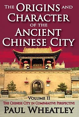 E-Book (pdf) The Origins and Character of the Ancient Chinese City von Paul Wheatley