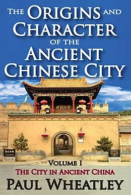 E-Book (epub) The Origins and Character of the Ancient Chinese City von Paul Wheatley