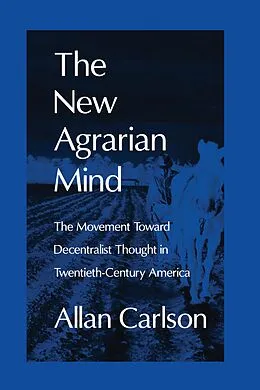 E-Book (pdf) The New Agrarian Mind von Allan C. Carlson