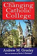 E-Book (pdf) The Changing Catholic College von Andrew M. Greeley