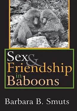 E-Book (pdf) Sex and Friendship in Baboons von Barbara B. Smuts