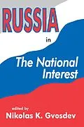 E-Book (epub) Russia in the National Interest von Nikolas K. Gvosdev