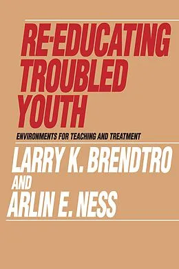 E-Book (pdf) Re-educating Troubled Youth von Larry K. Brendtro, Arlin E. Ness