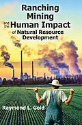 E-Book (epub) Ranching, Mining, and the Human Impact of Natural Resource Development von Raymond L. Gold
