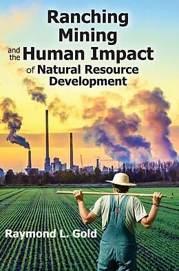 E-Book (epub) Ranching, Mining, and the Human Impact of Natural Resource Development von Raymond L. Gold