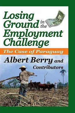 E-Book (pdf) Losing Ground in the Employment Challenge von Albert Berry