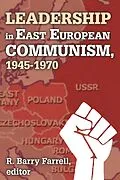 ePUB Leadership in East European Communism, 1945-1970 von R. Barry Farrell