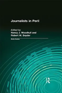 E-Book (epub) Journalists in Peril von Nancy J. Woodhull, Robert W. Snyder