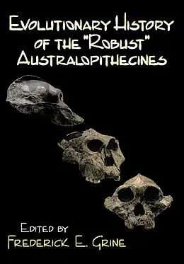 E-Book (epub) Evolutionary History of the Robust Australopithecines von Frederick E. Grine