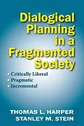E-Book (epub) Dialogical Planning in a Fragmented Society von Thomas L. Harper, Stanley Stein