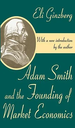 E-Book (pdf) Adam Smith and the Founding of Market Economics von Eli Ginzberg