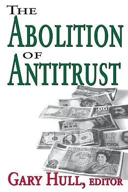 E-Book (epub) Abolition of Antitrust von Gary Hull