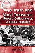 E-Book (epub) Wax Trash and Vinyl Treasures: Record Collecting as a Social Practice von Roy Shuker