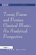 E-Book (epub) Touraj Kiaras and Persian Classical Music: An Analytical Perspective von Owen Wright