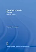 E-Book (epub) The Work of Music Theory von Thomas Christensen