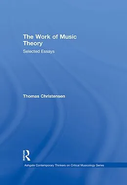 E-Book (epub) The Work of Music Theory von Thomas Christensen