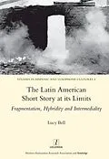 E-Book (pdf) The Latin American Short Story at its Limits von Lucy Bell