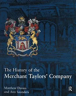 E-Book (epub) The History of the Merchant Taylors' Company von Matthew Davies