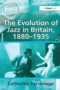 E-Book (epub) The Evolution of Jazz in Britain, 1880-1935 von Catherine Tackley (née Parsonage)