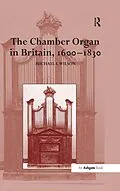 E-Book (epub) The Chamber Organ in Britain, 1600-1830 von Michael I. Wilson