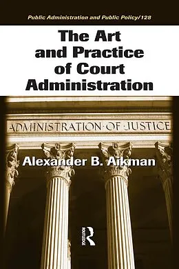 E-Book (pdf) The Art and Practice of Court Administration von Alexander B. Aikman