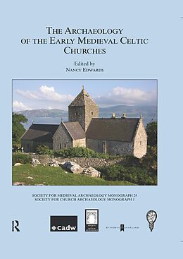 E-Book (pdf) The Archaeology of the Early Medieval Celtic Churches: No. 29 von Nancy Edwards