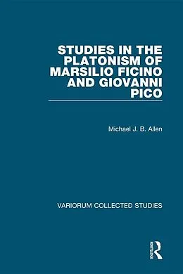 E-Book (epub) Studies in the Platonism of Marsilio Ficino and Giovanni Pico von Michael J. B. Allen