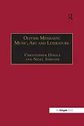 E-Book (epub) Olivier Messiaen: Music, Art and Literature von Christopher Dingle, Nigel Simeone