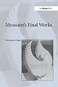 E-Book (epub) Messiaen's Final Works von Christopher Dingle