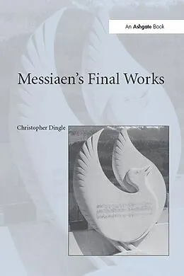 E-Book (epub) Messiaen's Final Works von Christopher Dingle