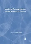E-Book (epub) Mediaeval Art, Architecture and Archaeology in London von Lindy Grant