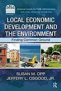 E-Book (pdf) Local Economic Development and the Environment von Susan M. Opp, Jeffery L. Osgood Jr.