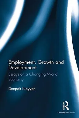 E-Book (epub) Employment, Growth and Development von Deepak Nayyar
