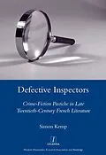 E-Book (epub) Defective Inspectors: Crime-fiction Pastiche in Late Twentieth-century French Literature von Simon Kemp
