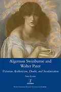 E-Book (pdf) Algernon Swinburne and Walter Pater von Sarah Glendon Lyons