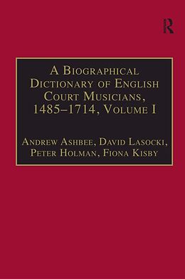 E-Book (pdf) A Biographical Dictionary of English Court Musicians, 1485-1714, Volumes I and II von David Lasocki