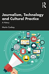 eBook (epub) Journalism, Technology and Cultural Practice de Martin Conboy