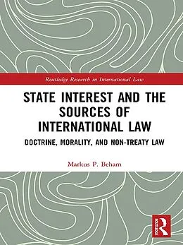 E-Book (epub) State Interest and the Sources of International Law von Markus P. Beham
