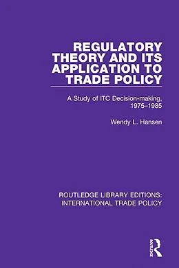 E-Book (pdf) Regulatory Theory and its Application to Trade Policy von Wendy L. Hansen
