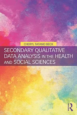 E-Book (epub) Secondary Qualitative Data Analysis in the Health and Social Sciences von Cheryl Tatano Beck