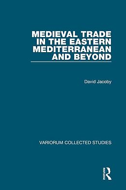 E-Book (epub) Medieval Trade in the Eastern Mediterranean and Beyond von David Jacoby