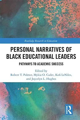 E-Book (pdf) Personal Narratives of Black Educational Leaders von Robert T. Palmer, Mykia O. Cadet, Kofi Leniles
