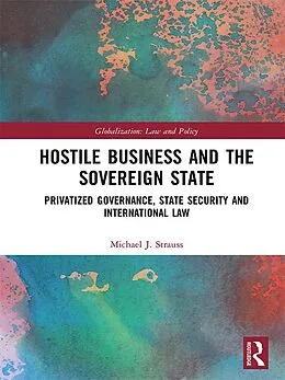ePUB Hostile Business and the Sovereign State von Michael J. Strauss