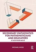 E-Book (epub) Secondary Mathematics for Mathematicians and Educators von Michael Weiss