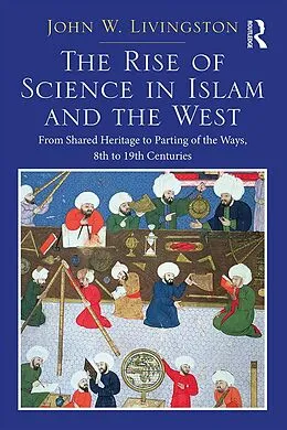 E-Book (epub) The Rise of Science in Islam and the West von John W. Livingston